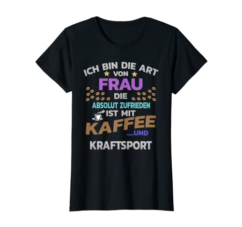 Damen Hobby- Kaffee für Frauen und Kraftsport T-Shirt Damen Hobby- Kaffee für Frauen und Kraftsport T-Shirt von Kraftsport Desings und Bekleidung