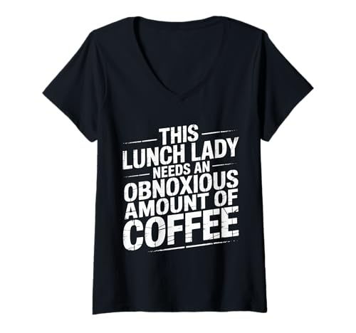 Damen This Lunch Lady Needs An Obnoxious Amount of Coffee |- T-Shirt mit V-Ausschnitt von Kraftstoff für Cafeteria Warriors Humor