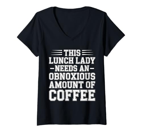 Damen This Lunch Lady Needs An Obnoxious Amount of Coffee |- T-Shirt mit V-Ausschnitt von Kraftstoff für Cafeteria Warriors Humor