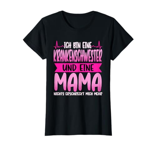 Ich bin eine Krankenschwester und eine Mama nichts Spruch T-Shirt Ich bin eine Krankenschwester und eine Mama nichts Spruch T-Shirt von Krankenwagen Altenpflege Krankenschwester