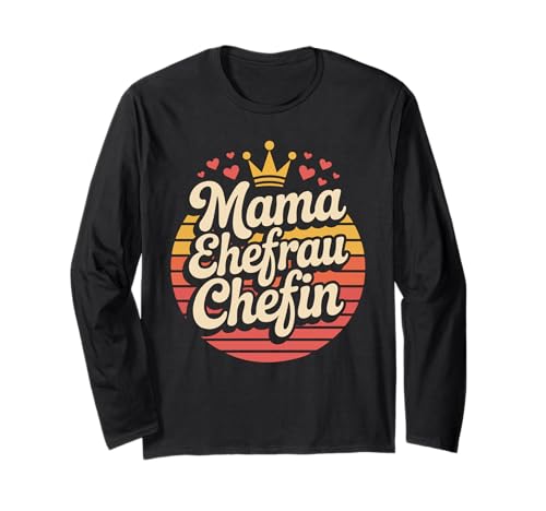 Mama Ehefrau Chefin Herzliche Krone Langarmshirt von Kreative Designs Für Die Beste Mama Der Welt