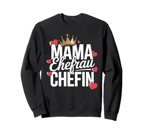 Mama Ehefrau Chefin Herzliche Krone Sweatshirt von Kreative Designs Für Die Beste Mama Der Welt