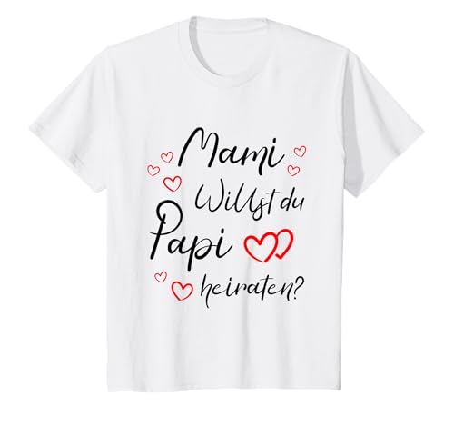 Heiratsantrag - Mama willst du Papa heiraten T-Shirt Heiratsantrag - Mama willst du Papa heiraten T-Shirt von Kreativer Heiratsantrag