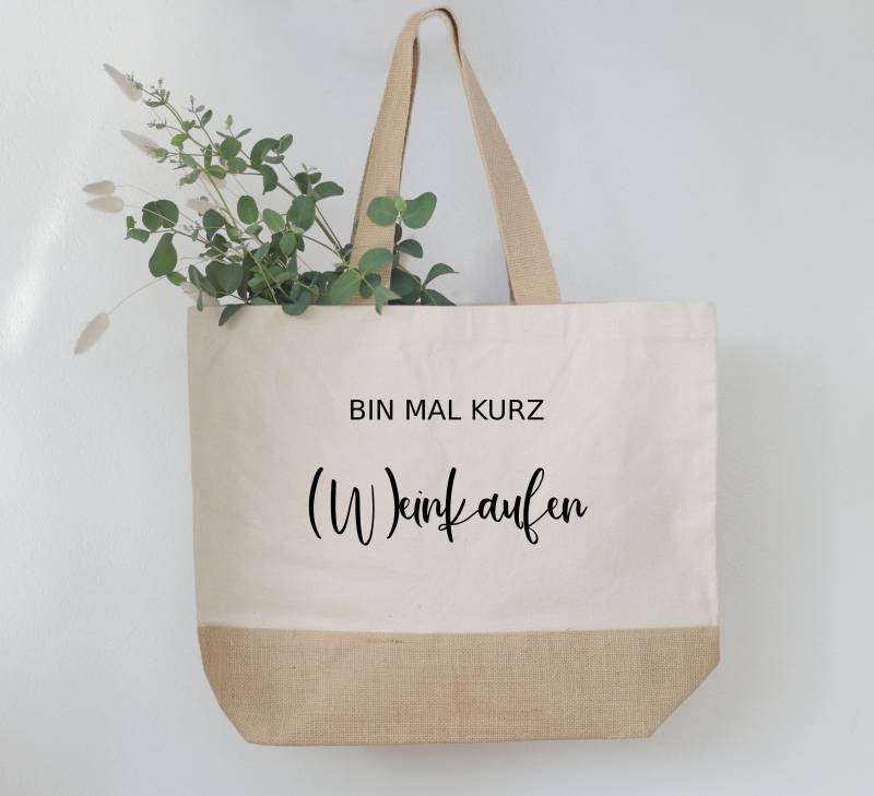 Jutetasche " Bin Mal Kurz | WEinkaufen Jutetasche " Bin Mal Kurz | WEinkaufen von KrueativShirts