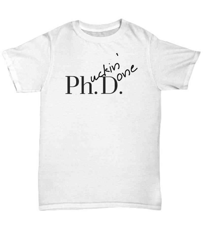 Phd Geschenk Phucking Done Tshirt Unisex Shirt Geschenke Für Frauen Oder Männer Doktor Absolventen Und Wissenschaftler Phd Geschenk Phucking Done Tshirt Unisex Shirt Geschenke Für Frauen Oder Männer Doktor Absolventen Und Wissenschaftler von KrumfortableLiving