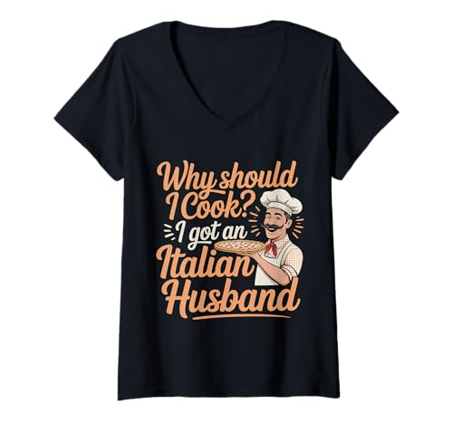 Damen Why Should I Cook I Got An Italian Husband |- T-Shirt mit V-Ausschnitt Damen Why Should I Cook I Got An Italian Husband |- T-Shirt mit V-Ausschnitt von Küchenhumorfrauen