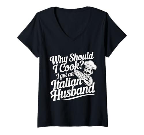 Damen Why Should I Cook I Got An Italian Husband - T-Shirt mit V-Ausschnitt Damen Why Should I Cook I Got An Italian Husband - T-Shirt mit V-Ausschnitt von Küchenhumorfrauen