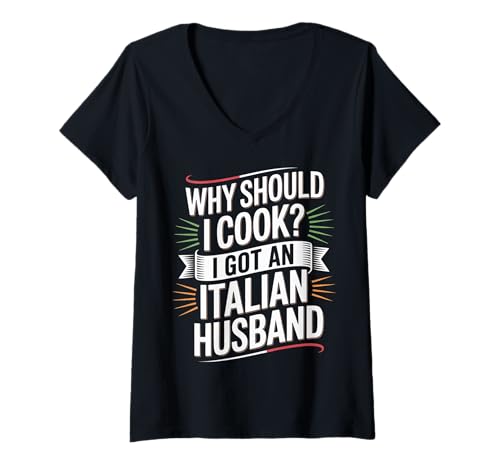 Damen Why Should I Cook I Got An Italian Husband - T-Shirt mit V-Ausschnitt Damen Why Should I Cook I Got An Italian Husband - T-Shirt mit V-Ausschnitt von Küchenhumorfrauen