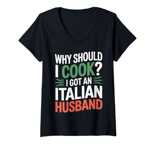 Damen Why Should I Cook I Got An Italian Husband |- T-Shirt mit V-Ausschnitt Damen Why Should I Cook I Got An Italian Husband |- T-Shirt mit V-Ausschnitt von Küchenhumorfrauen