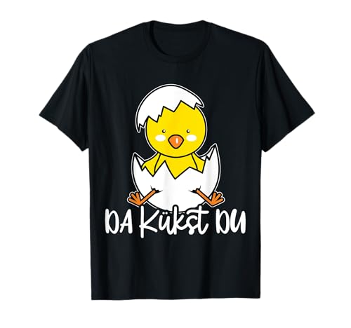 Da Kükst Du Küken Ostern Ostereier Kinder Huhn Küken T-Shirt von Küken Ostern Ostereier Kinder Ostergeschenk Küken