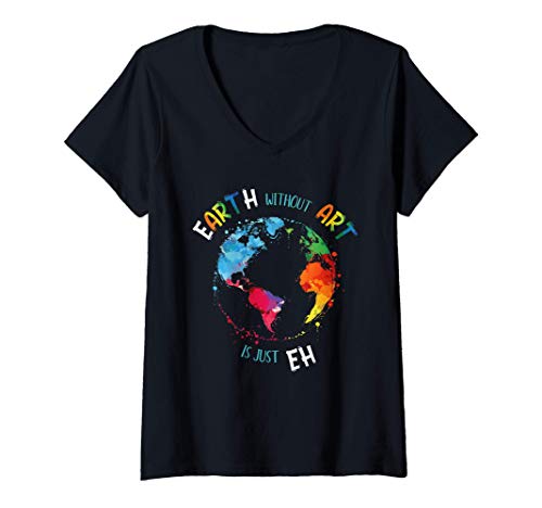 Damen Earth without Art is just Eh T-Shirt mit V-Ausschnitt Damen Earth without Art is just Eh T-Shirt mit V-Ausschnitt von Künstlerische Bunte Kultur Artist Geschenkideen