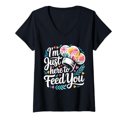 Damen I'm Just Here to Feed You Kochküchenpersonal Kochen - T-Shirt mit V-Ausschnitt Damen I'm Just Here to Feed You Kochküchenpersonal Kochen - T-Shirt mit V-Ausschnitt von Kulinarischer Humorkoch und Koch