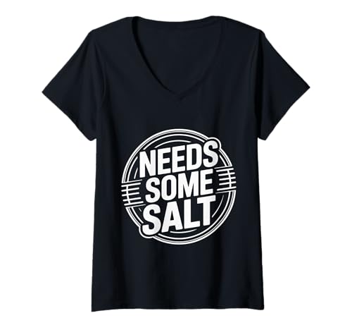 Damen Needs Some Salt Sarcastic Chef Culinary Kitchen - T-Shirt mit V-Ausschnitt Damen Needs Some Salt Sarcastic Chef Culinary Kitchen - T-Shirt mit V-Ausschnitt von Kulinarischer Sass Chef Humor