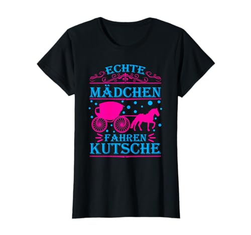 Echte Mädchen Fahren Kutsche - pferdekutsche kutschwagen T-Shirt Echte Mädchen Fahren Kutsche - pferdekutsche kutschwagen T-Shirt von Kutscher Geschenk Kutscherin Pferdewagen