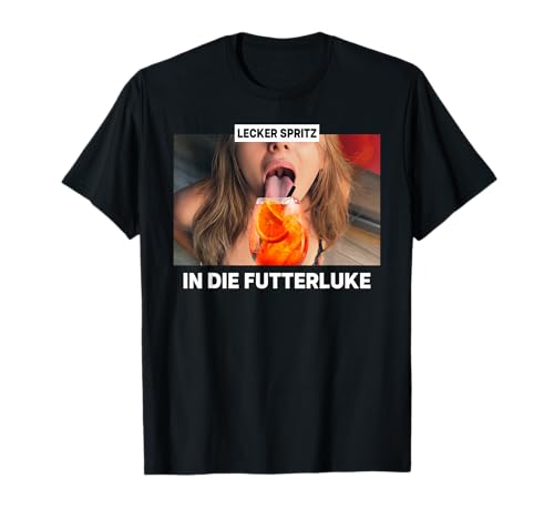 LECKER SPRITZ X IN DIE FUTTERLUKE - Hot Spritzi Girl Meme T-Shirt von LECKER SPRITZ IN FUTTERLUKE X Hallöchen Aperölchen