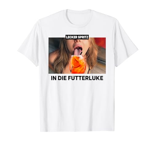 LECKER SPRITZ X IN DIE FUTTERLUKE - Hot Spritzi Girl Meme T-Shirt von LECKER SPRITZ IN FUTTERLUKE X Hallöchen Aperölchen