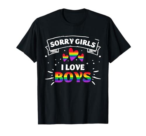 Sorry Girls I Love Boys Gay Pride LGBTQ Regenbogen-Flagge T-Shirt Sorry Girls I Love Boys Gay Pride LGBTQ Regenbogen-Flagge T-Shirt von LGBTQ+ Pride Gifts Apparel