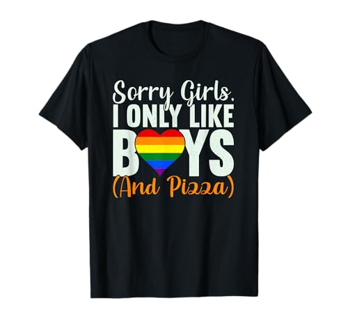 Sorry Girls I Only Like Boys (& Pizza) | Lustiges LGBT Pride T-Shirt von LGBTQ Gay Pride Merch Lesbian Geschenk Pride Month