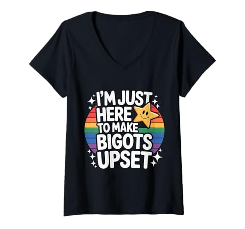 Damen I'm Just Here to Make Bigots Upset LGBTQ -Defiance - T-Shirt mit V-Ausschnitt von LGBTQ -Inklusivitätsstand
