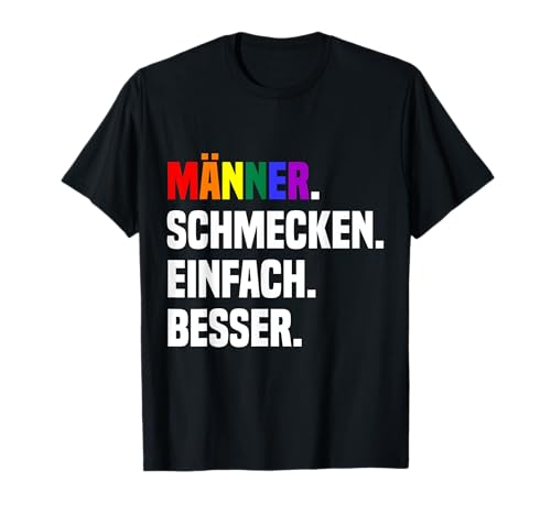 Männer Schmecken Einfach Besser Gay Pride T-Shirt Männer Schmecken Einfach Besser Gay Pride T-Shirt von LGBTQ Rainbow CSD Gay Pride Spruch