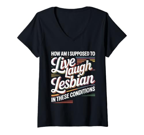 Damen Can’t Live Laugh Lesbian in These Conditions T-Shirt mit V-Ausschnitt Damen Can’t Live Laugh Lesbian in These Conditions T-Shirt mit V-Ausschnitt von LGBTQ Sarkastische lesbische Queer -Stimmung
