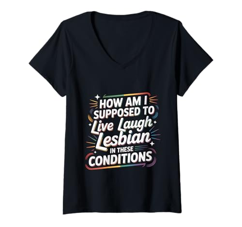 Damen Can’t Live Laugh Lesbian in These Conditions - T-Shirt mit V-Ausschnitt Damen Can’t Live Laugh Lesbian in These Conditions - T-Shirt mit V-Ausschnitt von LGBTQ Sarkastische lesbische Queer -Stimmung