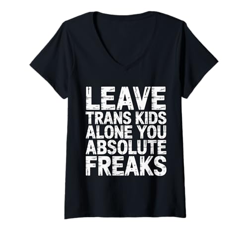 Damen Leave Trans Kids Alone You Absolute Freaks - T-Shirt mit V-Ausschnitt von LGBTQ -Verbündete Akzeptanz und Unterstützung
