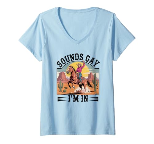 Damen Lesbisches Cowgirl Sounds Gay I'm In T-Shirt mit V-Ausschnitt Damen Lesbisches Cowgirl Sounds Gay I'm In T-Shirt mit V-Ausschnitt von LGBTQ Western