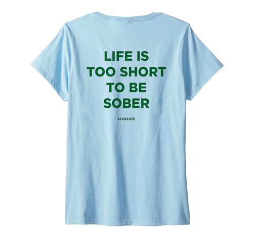 Damen Life is Too Short to BE Sober - LIVELIFE - Backprint T-Shirt mit V-Ausschnitt von LIFE IS TOO SHORT X TO BE SOBER X LIVELIFE