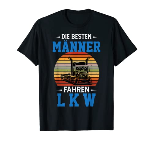 Herren Die besten Männer fahren LKW, Lastwagen, LKW, Trucker T-Shirt Herren Die besten Männer fahren LKW, Lastwagen, LKW, Trucker T-Shirt von LKW-Fahrer, LKW fahren, LKW-Plane, Fernfahrer