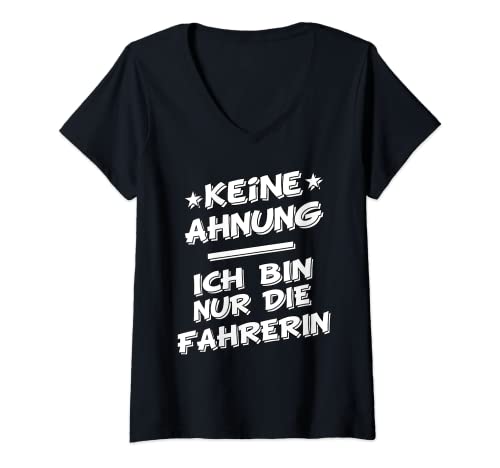 Damen Keine Ahnung ich bin nur die Fahrerin vom Fahrdienst Taxi T-Shirt mit V-Ausschnitt Damen Keine Ahnung ich bin nur die Fahrerin vom Fahrdienst Taxi T-Shirt mit V-Ausschnitt von LKW Fahrer, Taxifahrer, Busfahrer und Mietwagen