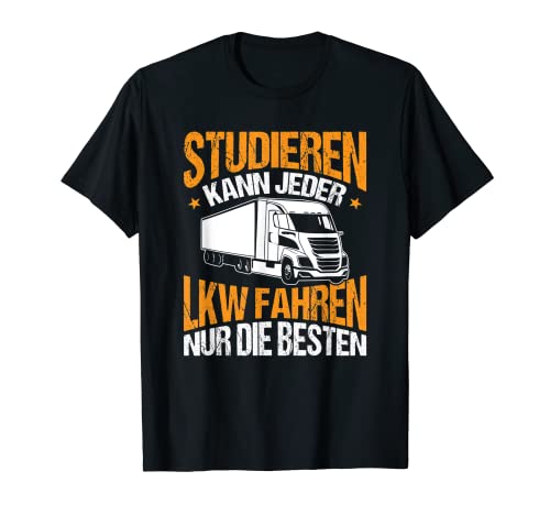 Herren Trucker Studieren Kann Jeder LKW Fahren Nur Die Besten T-Shirt von LKW Fahrer Geschenke