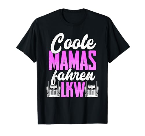 LKW Fahrerin Mama Truckerin Spruch Trucker Damen LKW Fahrer T-Shirt LKW Fahrerin Mama Truckerin Spruch Trucker Damen LKW Fahrer T-Shirt von LKW Fahrerin Geschenke LKW Fahrer Fernfahrer Truck