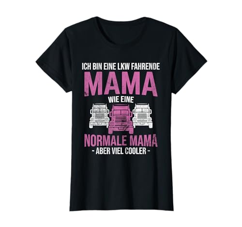 LKW Fahrende Mama Viel Cooler Lasterfahrer LKW Fahrerin T-Shirt LKW Fahrende Mama Viel Cooler Lasterfahrer LKW Fahrerin T-Shirt von LKW Fahrerin Mama