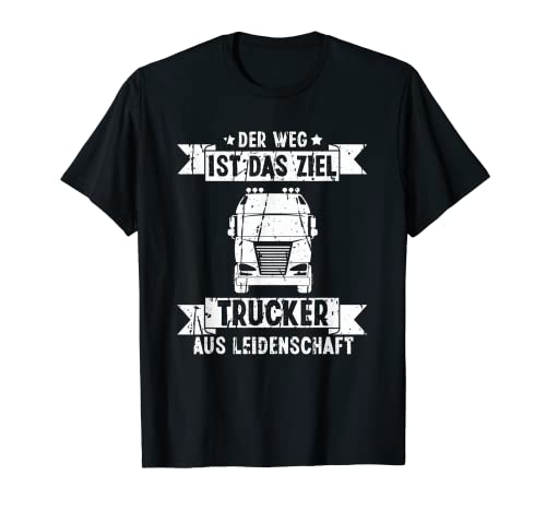 Herren Der Weg Ist Das Ziel Trucker Aus Leidenschaft LKW-Fahrer T-Shirt Herren Der Weg Ist Das Ziel Trucker Aus Leidenschaft LKW-Fahrer T-Shirt von LKW Sprüche für LKW-Fahrer & Trucker Geschenk