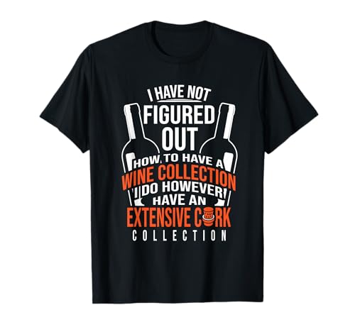 Ich Habe Nicht herausgefunden, wie Man eine Weinsammlung hat T-Shirt von LOL life