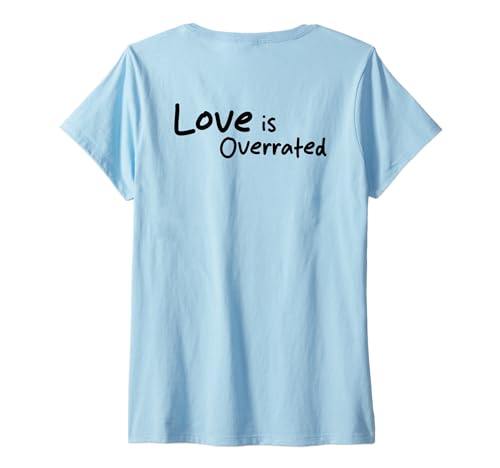 Damen Love is Overrated. Liebe ist überbewertet. No Love Fans Back T-Shirt mit V-Ausschnitt von LOVE IS OVERRATED. X Only Love Date Fans