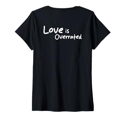 Damen Love is Overrated. Liebe ist überbewertet. No Love Fans Back T-Shirt mit V-Ausschnitt von LOVE IS OVERRATED. X Only Love Date Fans