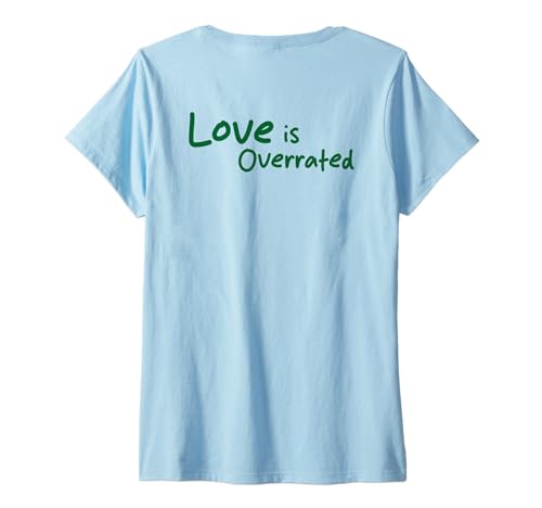 Damen Love is Overrated. Liebe ist überbewertet. No Love Fans Back T-Shirt mit V-Ausschnitt von LOVE IS OVERRATED. X Only Love Date Fans