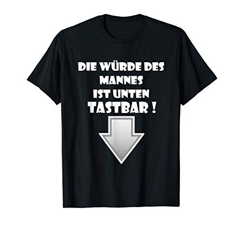 Herren DIE WÜRDE DES MANNES IST UNTEN TASTBAR - LUSTIGER SPRUCH T-Shirt Herren DIE WÜRDE DES MANNES IST UNTEN TASTBAR - LUSTIGER SPRUCH T-Shirt von LUSTIGE HERREN MÄNNER & PARTY SPRÜCHE