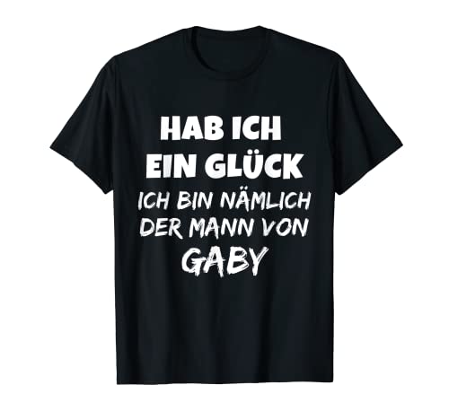 Herren HABE ICH EIN GLÜCK - HOCHZEITSTAG EHE EHEMANN GABY T-Shirt von LUSTIGE SPRÜCHE EHEPARTNER EHEFRAU EHELEUTE