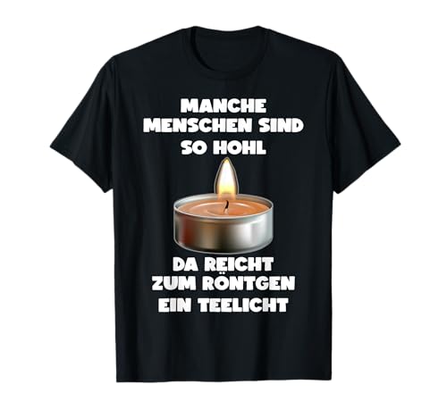 LUSTIGER SPRUCH RÖNTGEN TEELICHT GESCHENK T-Shirt LUSTIGER SPRUCH RÖNTGEN TEELICHT GESCHENK T-Shirt von LUSTIGE SPRÜCHE GESCHENKE & SARKASMUS IRONIE SHIRT