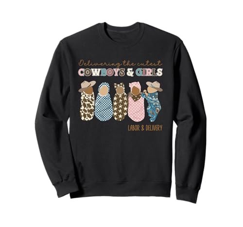 Western L&D Nurse Delivering The Cutest Cowboys and Girls Sweatshirt Western L&D Nurse Delivering The Cutest Cowboys and Girls Sweatshirt von Labor And Delivery Nurse Western Cowboys Cowgirls