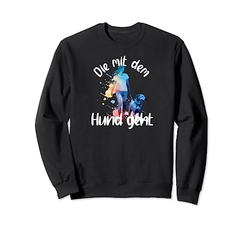 Die mit dem Hund geht Lustiger Labrador Gassi Geh Damen Sweatshirt von Labrador Gassi Gehen