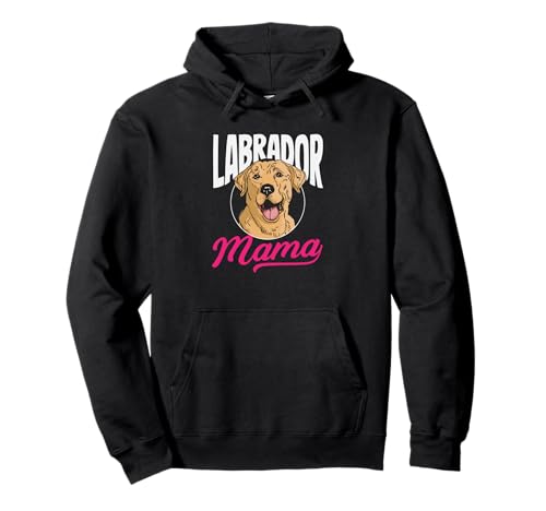 Labrador Mama Lustiges Labrador Pullover Hoodie Labrador Mama Lustiges Labrador Pullover Hoodie von Labrador Hunde Sprüche Designs Geschenke