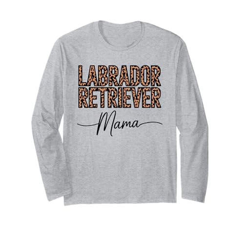 Leopardenmuster Labrador Retriever Mama Langarmshirt Leopardenmuster Labrador Retriever Mama Langarmshirt von Labrador Retriever Dog Lover Gifts