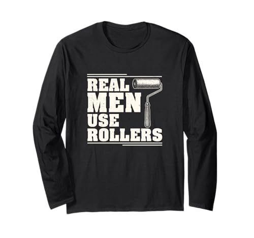 Echte Männer benutzen Rollers House Paint Paint Whisperer Langarmshirt von Ladder And Paint Roller Legends