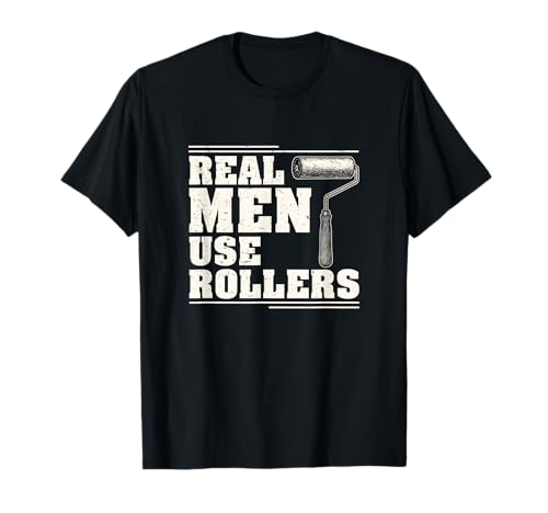 Echte Männer benutzen Rollers House Paint Paint Whisperer T-Shirt von Ladder And Paint Roller Legends