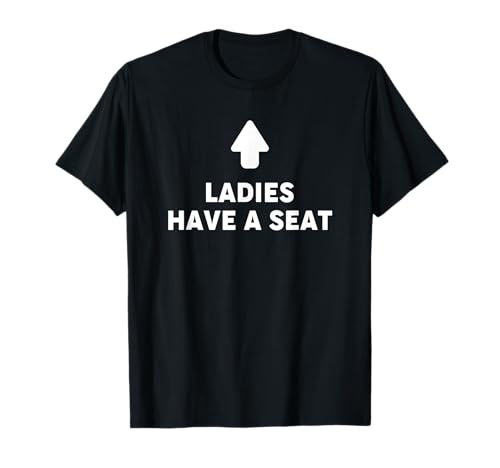 Damen, Have a Seat Shirt T-Shirt von Ladies, Have a Seat Shirt