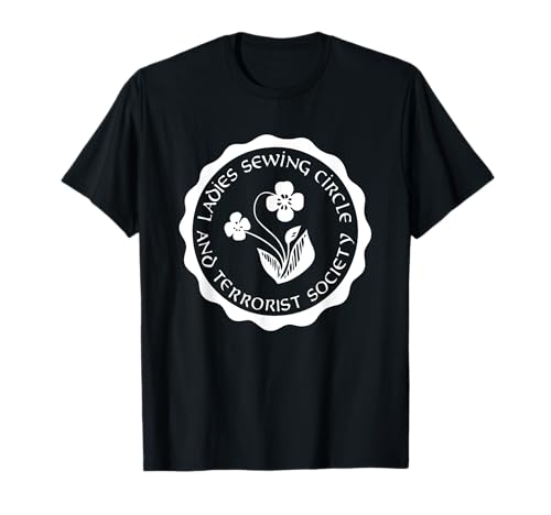 Damen Nähen Circle And Terrorist Society Quilting T-Shirt Damen Nähen Circle And Terrorist Society Quilting T-Shirt von Ladies Sewing Circle And Terrorist Society